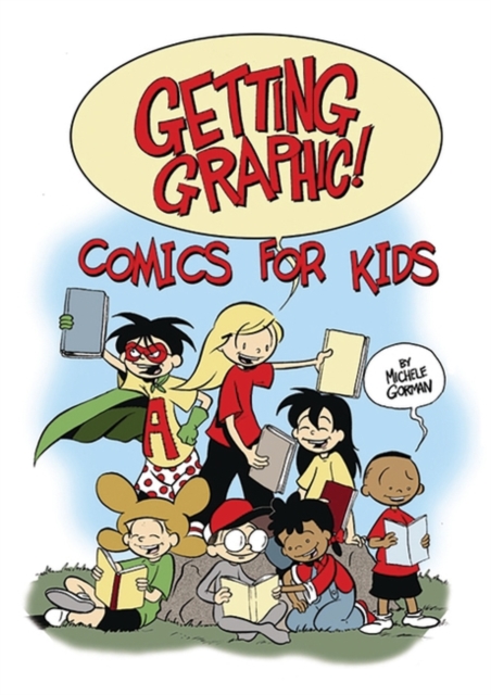 Getting Graphic! Comics for Kids, Paperback / softback Book