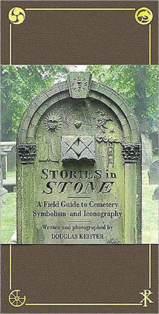 Stories in Stone : A Field Guide to Cemetery Symbolism and Iconography, Hardback Book