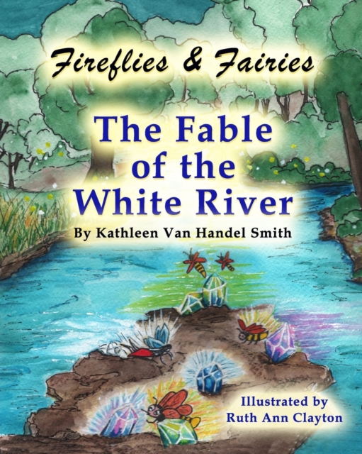 Fireflies & Fairies The Fable of the White River, Paperback / softback Book