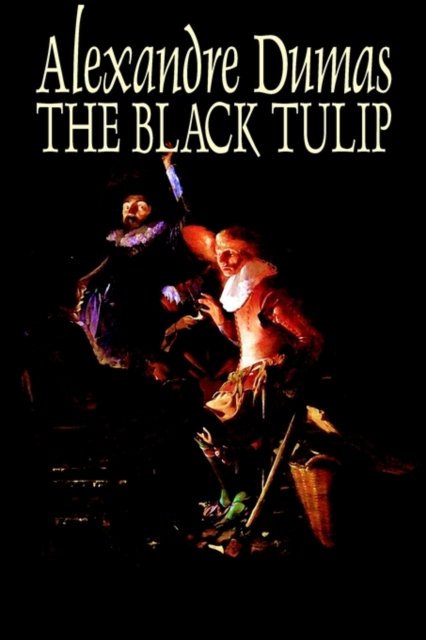 The Black Tulip by Alexandre Dumas, Fiction, Action & Adventure, Paperback / softback Book