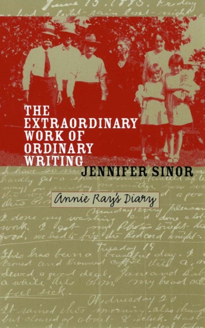 The Extraordinary Work of Ordinary Writing : Annie Ray's Diary, PDF eBook