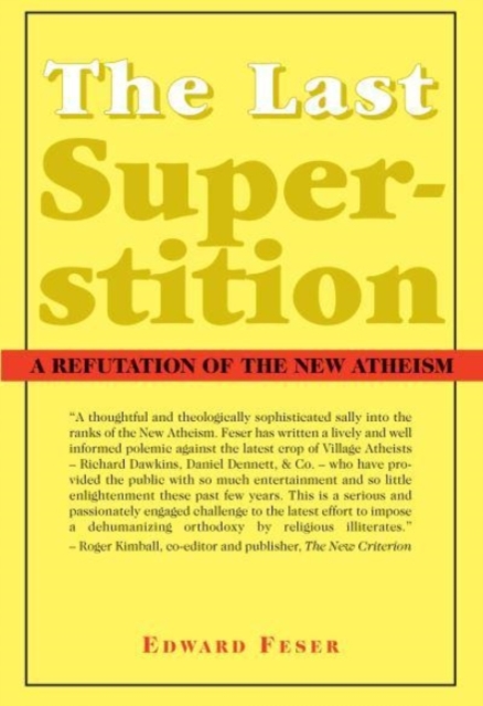 The Last Superstition - A Refutation of the New Atheism, Paperback / softback Book