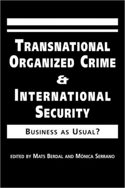 Transnational Organized Crime and International Security : Business as Usual?, Hardback Book