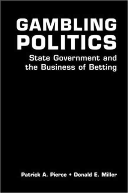 Gambling Politics : State Government and the Business of Betting, Hardback Book