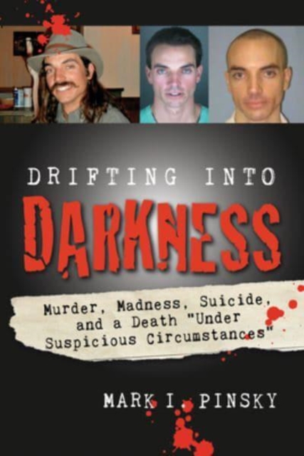 Drifting Into Darkness : Murders, Madness, Suicide, and a Death "Under Suspicious Circumstances, Paperback / softback Book