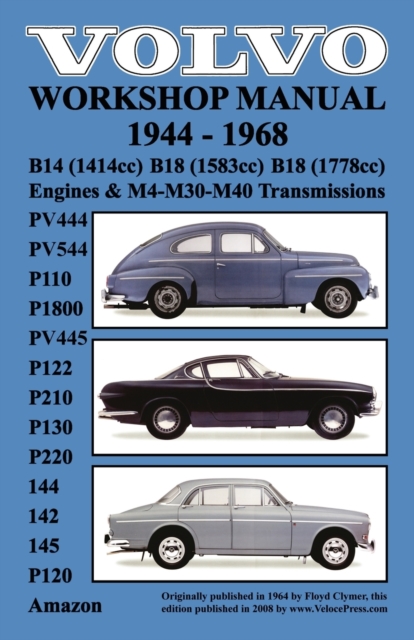 Volvo 1944-1968 Workshop Manual PV444, PV544 (P110), P1800, PV445, P122 (P120 & Amazon), P210, P130, P220, 144, 142 & 145, Paperback / softback Book