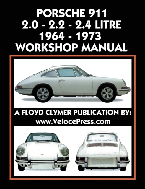 Porsche 911 2.0 - 2.2 - 2.4 Litre 1964-1973 Workshop Manual, Paperback / softback Book