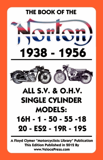Book of the Norton 1938-1956 All S.V. & O.H.V. Single Cylinder Models, Paperback / softback Book