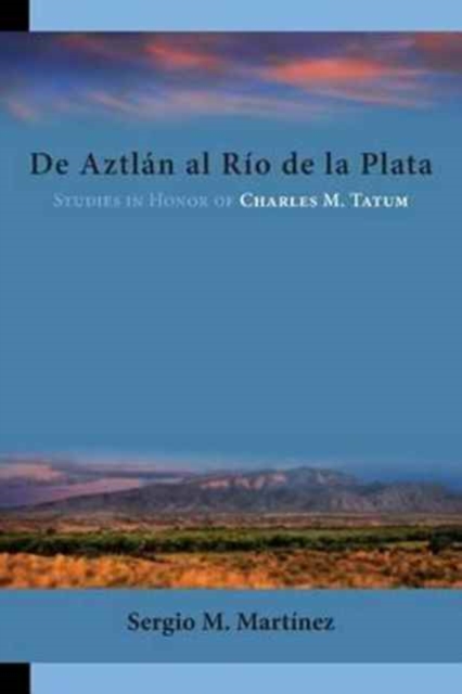 de Aztlan Al Rio de La Plata : Studies in Honor of Charles M. Tatum, Paperback / softback Book