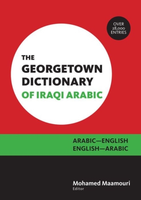 The Georgetown Dictionary of Iraqi Arabic : Arabic-English, English-Arabic, Hardback Book