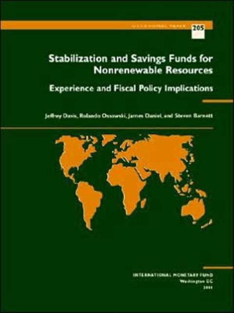 Stabilization and Savings Funds for Nonrenewable Resources : Experience and Fiscal Policy Implications, Paperback / softback Book