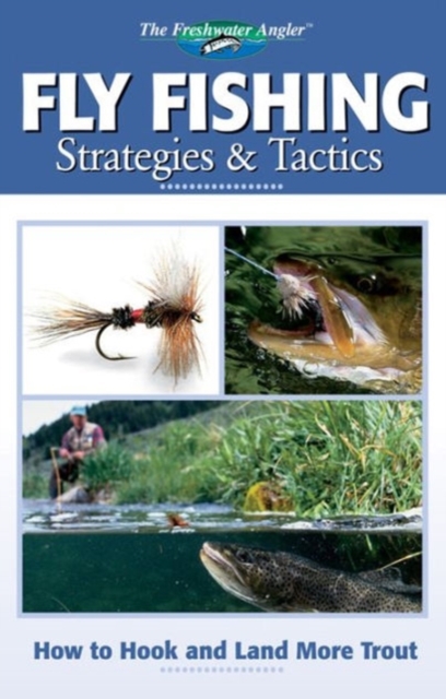 Fly Fishing Strategies & Tactics : How to Hook and Land More Trout, Paperback / softback Book