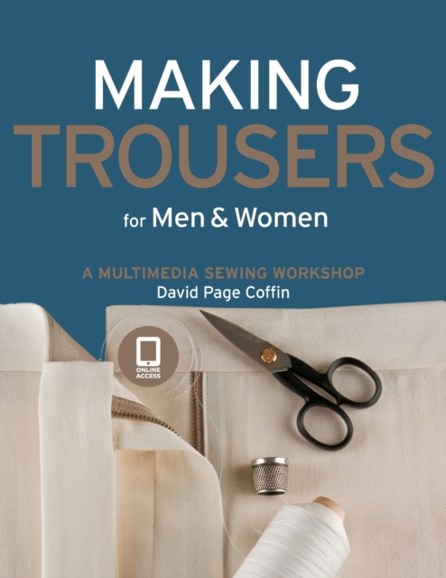 Making Trousers for Men & Women : A Multimedia Sewing Workshop, Paperback / softback Book