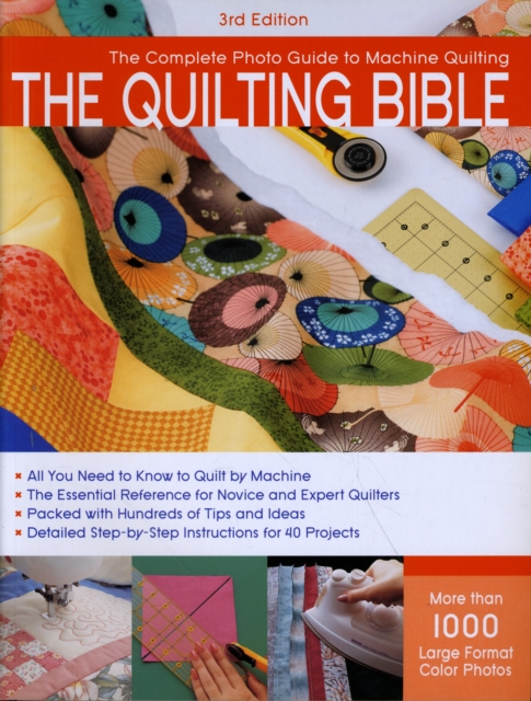 Quilting Bible, 3rd Edition : A Complete Photo Guide to Machine Quilting, Paperback / softback Book