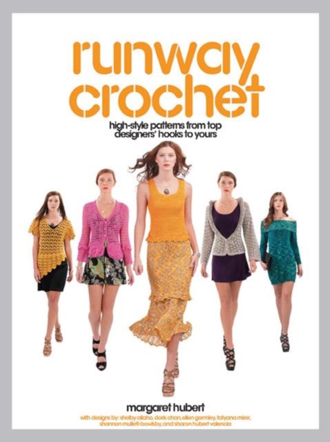 Runway Crochet : High-Style Patterns from Top Designers' Hooks to Yours, Paperback / softback Book
