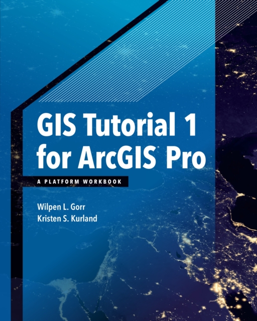 GIS Tutorial 1 for ArcGIS Pro : A Platform Workbook, Paperback / softback Book