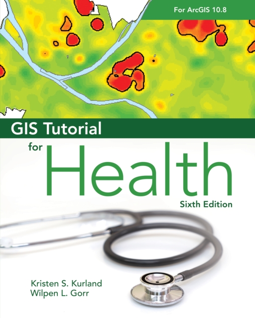 GIS Tutorial for Health for ArcGIS Desktop 10.8, EPUB eBook