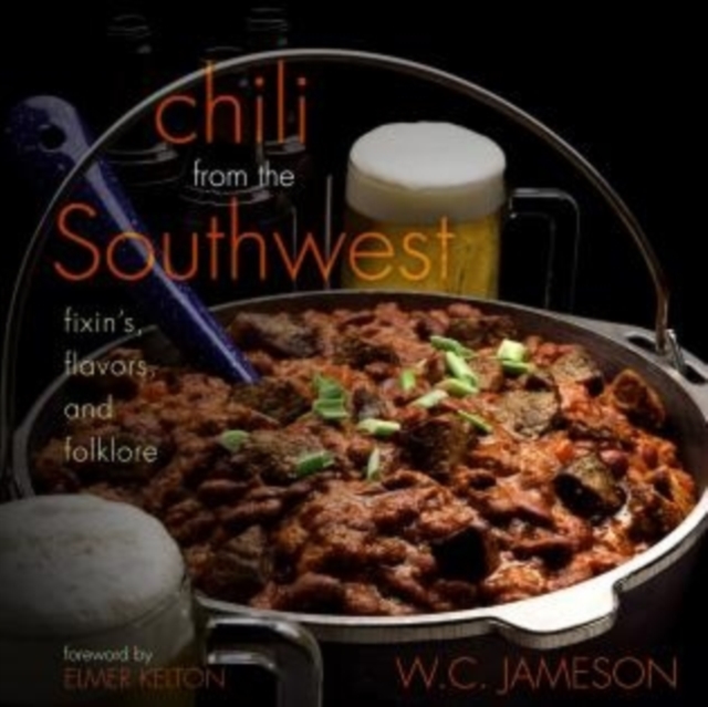 Chili From the Southwest : Fixin's, Flavors, and Folklore, Paperback / softback Book