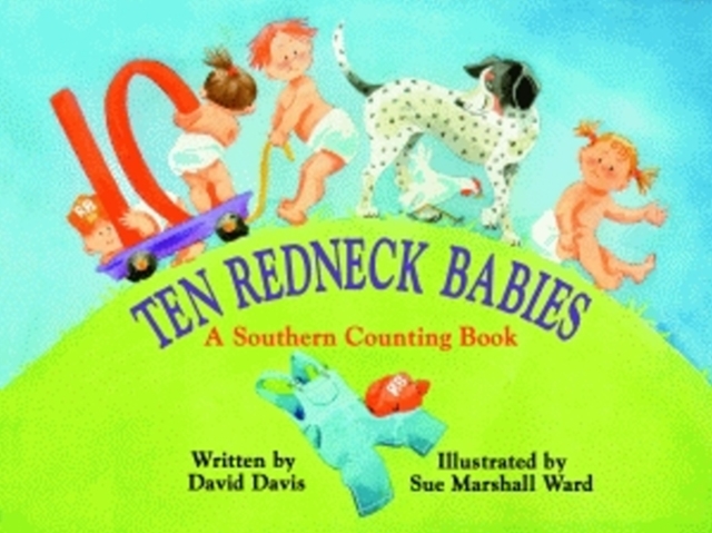 Ten Redneck Babies : A Southern Counting Book, Hardback Book