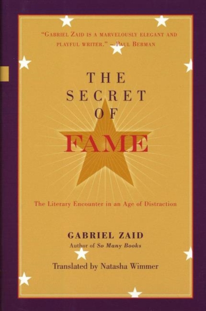 Secret of Fame : The Literary Encounter in an Age of Distraction, Hardback Book