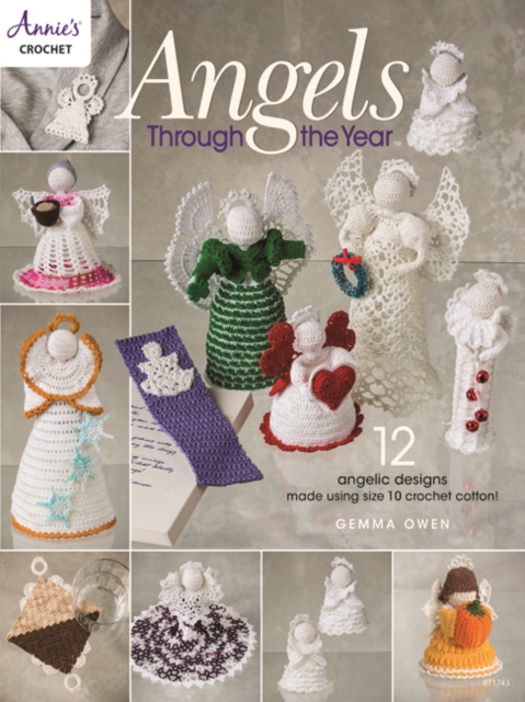 Angels Through The Year : 12 Angelic Designs Made Using Size 10 Crochet Cotton!, Paperback / softback Book