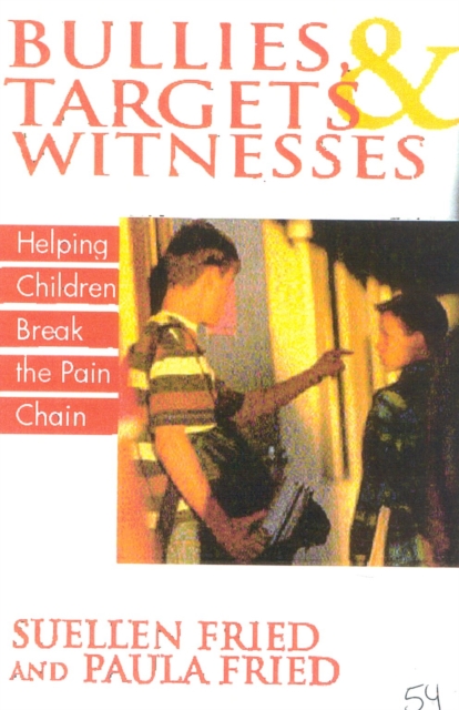 Bullies, Targets, and Witnesses : Helping Children Break the Pain Chain, Hardback Book