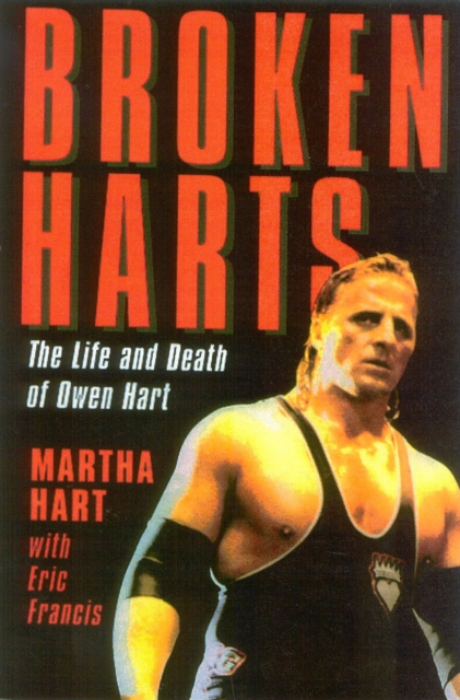 Broken Harts : The Life and Death of Owen Hart, Paperback Book
