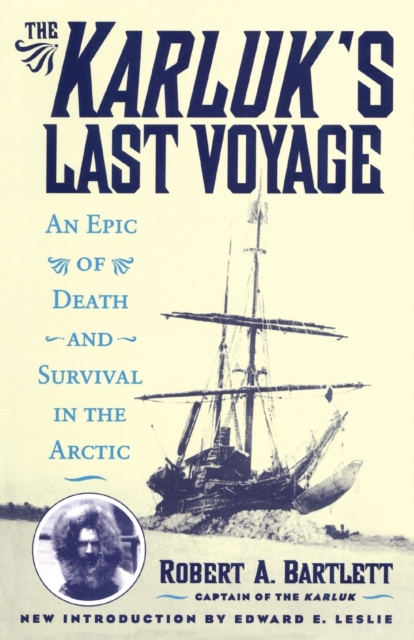 The Karluk's Last Voyage : An Epic of Death and Survival in the Arctic, Paperback / softback Book