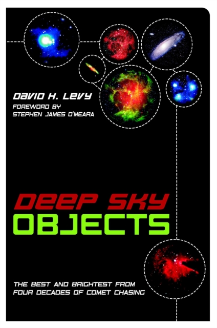 Deep Sky Objects : The Best And Brightest from Four Decades of Comet Chasing, Paperback / softback Book