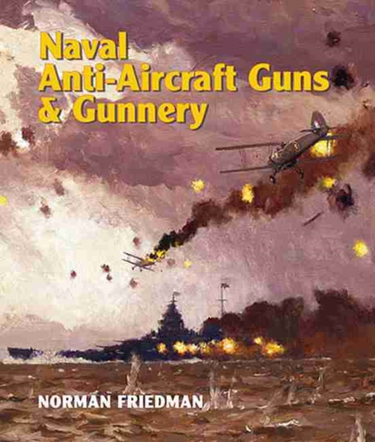 Naval Anti-Aircraft Guns and Gunnery, Hardback Book