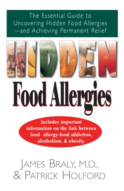 Hidden Food Allergies : The Essential Guide to Uncovering Hidden Food Allergies--And Achieving Permanent Relief, EPUB eBook