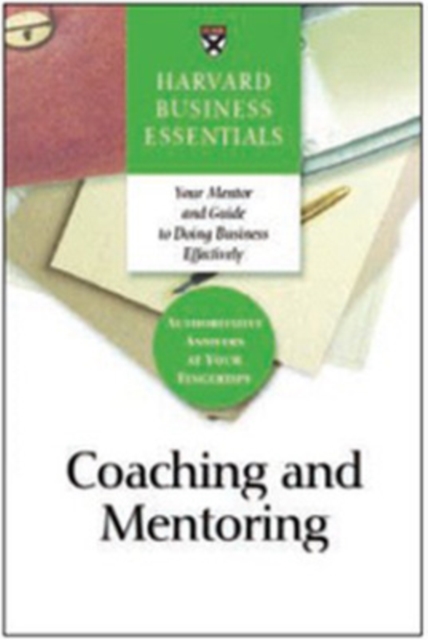 Coaching and Mentoring : How to Develop Top Talent and Achieve Stronger Performance, Paperback / softback Book