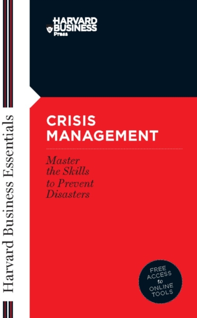 Crisis Management : Master the Skills to Prevent Disasters, Paperback / softback Book
