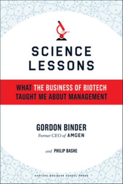Science Lessons : What the Business of Biotech Taught Me About Management, Hardback Book
