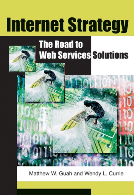 Internet Strategy : The Road to Web Services Solutions, Hardback Book
