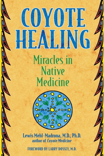 Coyote Healing : Miracles in Native Medicine, Paperback / softback Book