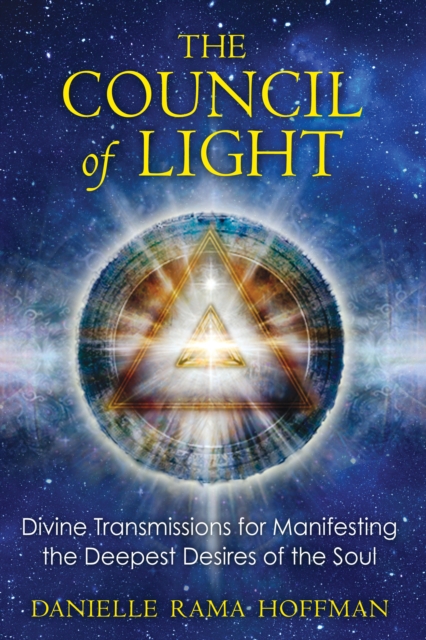 Council of Light : Divine Transmissions for Manifesting the Deepest Desires of the Soul, Paperback / softback Book