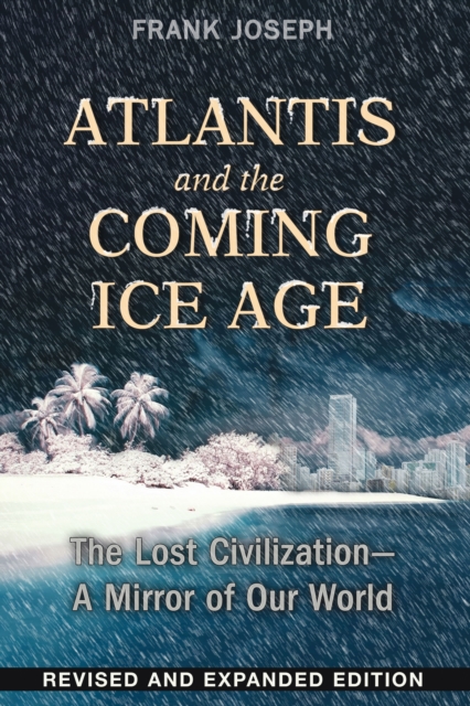 Atlantis and the Coming Ice Age : The Lost Civilization--A Mirror of Our World, Paperback / softback Book