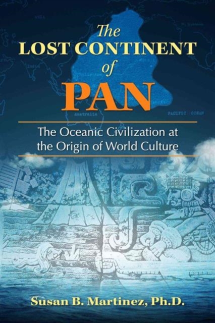 The Lost Continent of Pan : The Oceanic Civilization at the Origin of World Culture, Paperback / softback Book