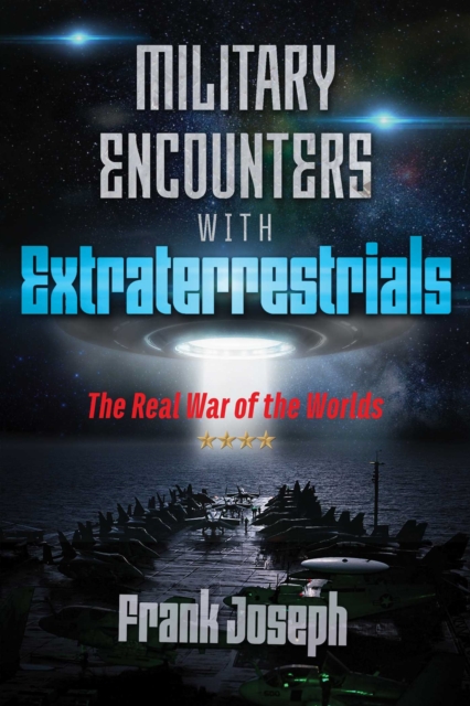 Military Encounters with Extraterrestrials : The Real War of the Worlds, EPUB eBook