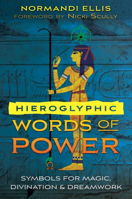 Hieroglyphic Words of Power : Symbols for Magic, Divination, and Dreamwork, EPUB eBook