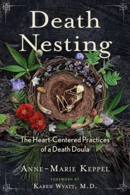 Death Nesting : The Heart-Centered Practices of a Death Doula, Paperback / softback Book