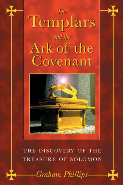 The Templars and the Ark of the Covenant : The Discovery of the Treasure of Solomon, EPUB eBook