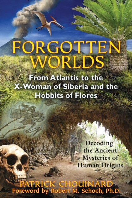 Forgotten Worlds : From Atlantis to the X-Woman of Siberia and the Hobbits of Flores, EPUB eBook