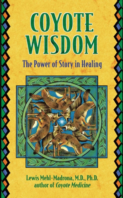 Coyote Wisdom : The Power of Story in Healing, EPUB eBook