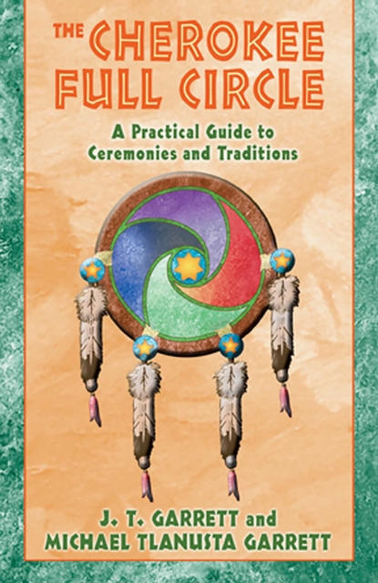 The Cherokee Full Circle : A Practical Guide to Ceremonies and Traditions, EPUB eBook