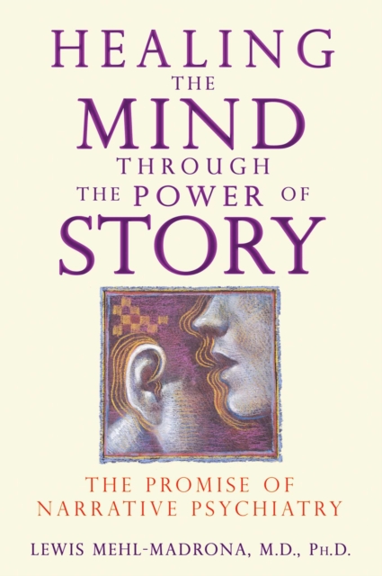 Healing the Mind through the Power of Story : The Promise of Narrative Psychiatry, EPUB eBook
