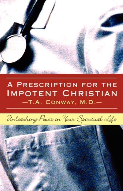 A Prescription for the Impotent Christian, Hardback Book