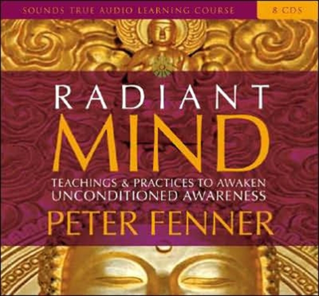 Radiant Mind : Teachings and Practices to Awaken Unconditional Awareness, CD-Audio Book