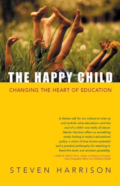 The Happy Child : Changing the Heart of Education, EPUB eBook